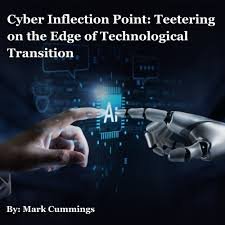 Cyber Inflection Point: Teetering on the Edge of Technological Transition